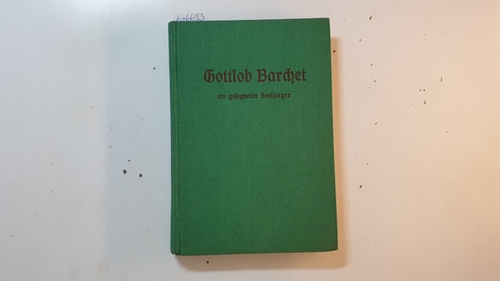 Barchet, Reinhold  Gottlob Barchet, ein gesegneter Seelsorger: Bilder und Erinnerungen aus seinem Leben 