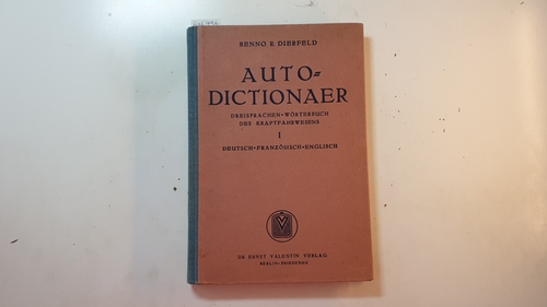 Benno R. Dierfeld  Autodictionaer, Dreisprachen-Wörterbuch des Kraftfahrwesens - Teil: Bd. 1., Deutsch - Französisch - Englisch 