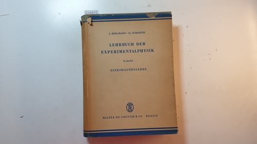 Bergmann, Ludwig (Begründer des Werks) ; Schaefer, Clemens (Begründer des Werks)  Lehrbuch der Experimentalphysik, Teil: Bd. 2., Elektrizitätslehre 