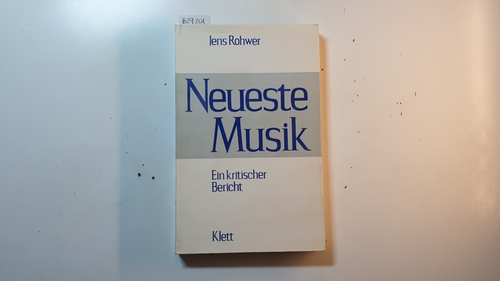Rohwer, Jens  Neueste Musik - Ein kritischer Bericht 