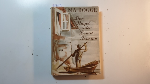 Rogge, Alma  Der Nagel unter Lenas Fenster : Erzählungen 