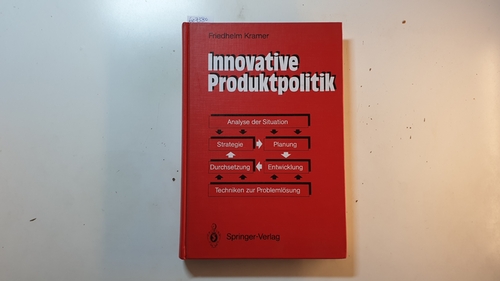 Kramer, Friedhelm  Innovative Produktpolitik : Strategie - Planung - Entwicklung - Durchsetzung 