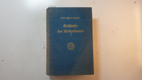 John L. Nuelsen ; Theophil Mann ; J. J. Sommer  Kurzgefaßte Geschichte des Methodismus von seinem Anfängen bis zur Gegenwart 