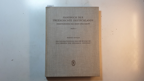 Buttler, Werner  Der donauländische und der westische Kulturkreis der jüngeren Steinzeit ( Handbuch des Urgeschichte Deutschlands ; Bd. 2) 