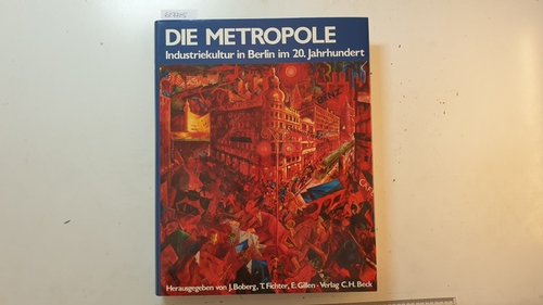 Boberg, Jochen [Hrsg.]  Industriekultur deutscher Städte und Regionen,Teil: Berlin 2. Die Metropole : Industriekultur in Berlin im 20. Jh. 