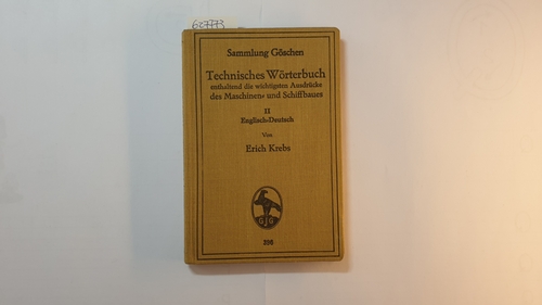 Krebs, Erich  Technisches Wörterbuch, enthaltend die wichtigsten Ausdrücke des Maschinen- und Schiffbaues, Teil: 2., Englisch-Deutsch (Sammlung Göschen ; 396) 