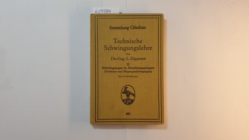 Zipperer, Ludwig  Technische Schwingungslehre, Teil: 2., Schwingungen in Maschinenanlagen (Pausch- u. Biegungsschwingg) / (Sammlung Göschen ; 961) 