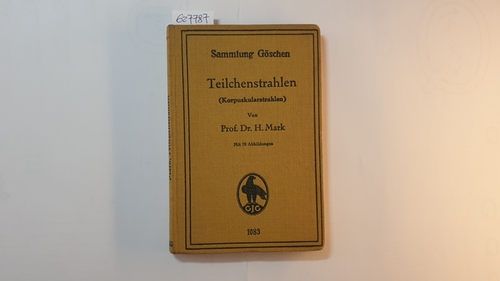 Mark, Herman F.  Teilchenstrahlen (Korpuskularstrahlen) / (Sammlung Göschen ; 1083) 