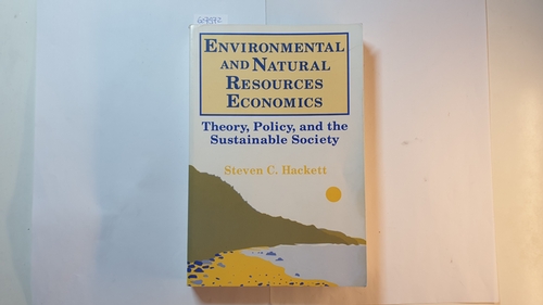 Steven Hackett ; Sahan T. M. Dissanayake  Environmental and Natural Resources Economics: Theory, Policy and the Sustainable Society 