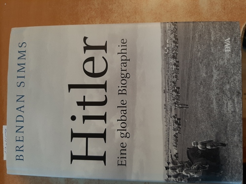 Simms, Brendan ; Schmidt, Klaus-Dieter [Übersetzer]  Hitler : eine globale Biographie 