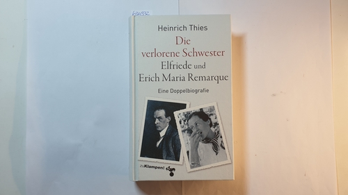 Thies, Heinrich  Die verlorene Schwester : Elfriede und Erich Maria Remarque : eine Doppelbiografie 