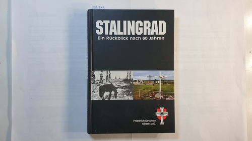 Dettmer, Fritz  Stalingrad : ein Rückblick nach 60 Jahren 
