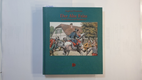 Neumann, Siegfried  Der Alte Fritz : Geschichten und Anekdoten aus dem 'Volksmund' 