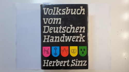 Sinz, Herbert [Verfasser]  Volksbuch vom deutschen Handwerk 