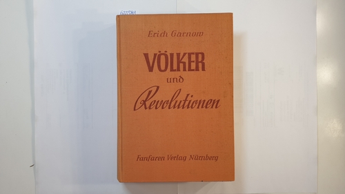 Garnow, Erich  Völker und Revolutionen. Geschichtsbilder aus vier Jahrhunderten 