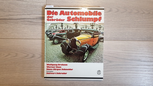 Schrader, Halwart (Herausgeber)  Die Automobile der Gebrüder Schlumpf: e. Dokumentation = Les voitures des frères Schlumpf = The Schlumpf automobile collection 