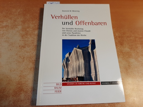 Meiering, Dominik  Verhüllen und offenbaren : der verhüllte Reichstag von Christo und Jeanne-Claude und seine Parallelen in der Tradition der Kirche 