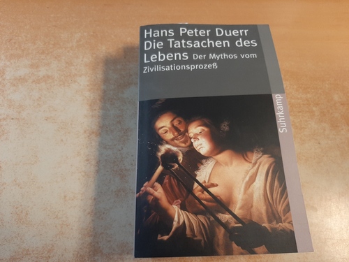 Duerr, Hans Peter  Der Mythos vom Zivilisationsprozeß / Duerr, Hans Peter ; Band 5 Die Tatsachen des Lebens 