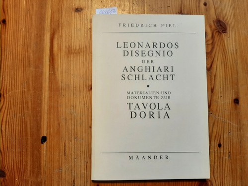 Piel, Friedrich  Leonardos Disegnio der Anghiarischlacht : Materialien und Dokumente zur Tavola Doria 