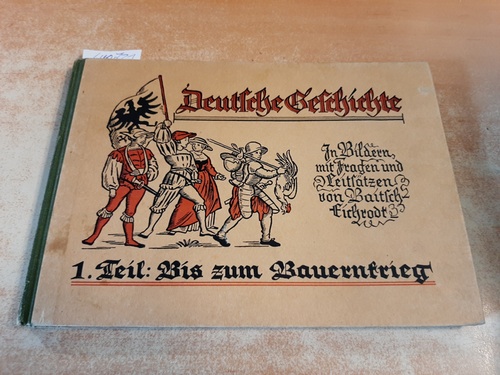 Baitsch (Hrsg.), Adolf und Otto Baitsch (Hrsg.)  Deutsche Geschichte. I. Teil. Bis zum Bauernkriege 