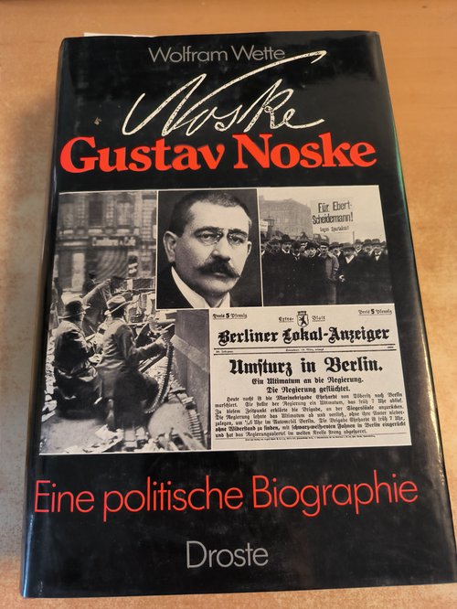 Wette, Wolfram  Gustav Noske. Eine politische Biographie 