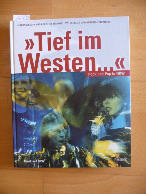 Flender, Ch. / Jerrentrup, A. und Husselein, U. (Hrsg.)  Tief im Westen...' - Rock und Pop in NRW - Musikland NRW Band 2 