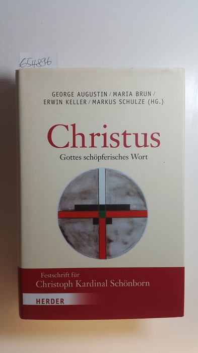 Augustin, George [Hrsg.]  'Christus - Gottes schöpferisches Wort' : Festschrift für Christoph Kardinal Schönborn zum 65. Geburtstag 