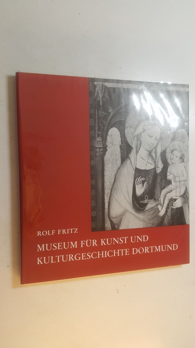 Fritz, Rolf (Verfasser)  Kulturgeschichtliche Museen in Deutschland ; Bd. 4, Museum für Kunst und Kulturgeschichte der Stadt Dortmund 