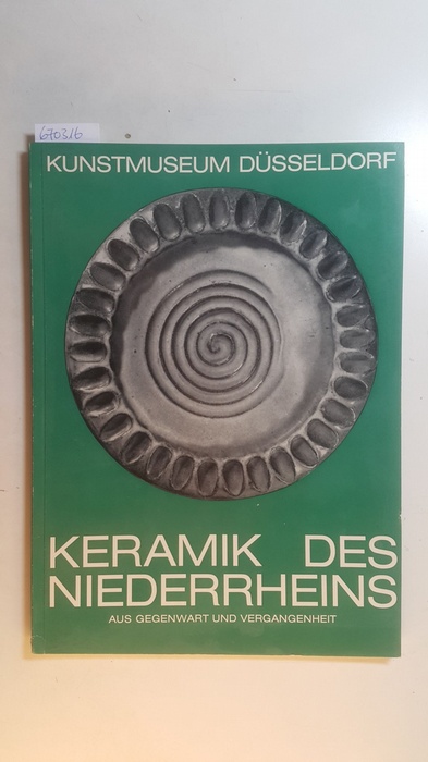 Diverse  Keramik des Niederrheins aus Gegenwart und Vergangenheit : (Ausstellung,) Hetjens-Museum, 7.5. - 18.6.1967. 