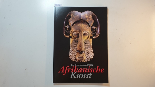 Diverse  Afrikanische Kunst : die Sammlung Arman ; 21. März - 27. Juli 1997 