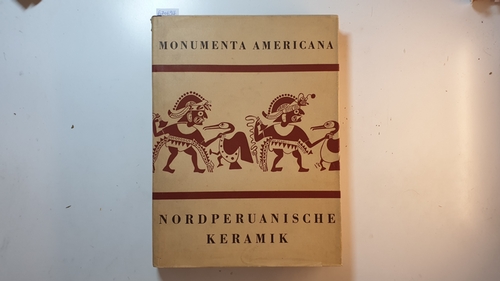 Kutscher, Gerdt  Nordperuanische Keramik : figürlich verzierte Gefäße der Früh-Chimu 
