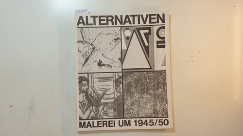 Diverse  Alternativen - Malerei um 1945 - 1950., Von der Heydt-Museum Wuppertal, 30.9. - 18.11.1973. 