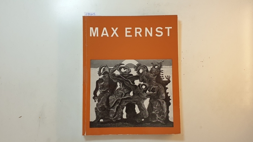 Ernst, Max [Ill.]  Max Ernst : Wallraf-Richartz-Museum Köln, 28. Dezember 1962 bis 3. März 1963; Kunsthaus Zürich, 23. März bis 28. April 1963 