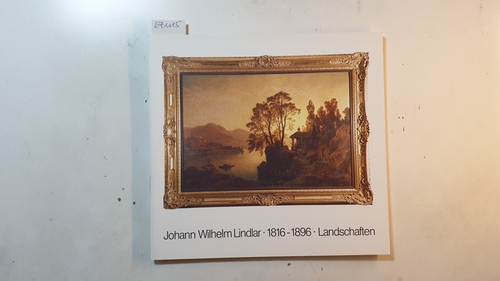 Lamka, Arthur  Johann Wilhelm Lindlar / 1816 - 1896 / Landschaften / Ausstellung zu seinem Gedenken vom 26. März bis 10. Mai 1986 in der Pfaffrather Raiffeisen Bank Bergisch Gladbach 
