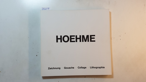 Hoehme, Gerhard (Mitwirkender) ; Heckmann, Friedrich Wilhelm (Herausgeber)  Gerhard Hoehme : Zeichn., Gouache, Collage, Lithographie ; 