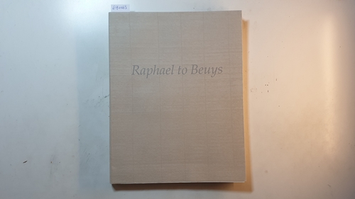 Diverse  Raphael to Beuys : European master drawings from the Kunstmuseum Düsseldorf ; Williams College Museum of Art, Williamstown, Massachusetts 