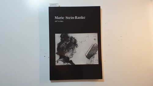 Stein-Ranke, Marie (Illustrator)  Marie Stein-Ranke (1873 - 1964) : eine Porträtistin um 1900 ; (zur Ausstellung im Landesmuseum Oldenburg vom 24. Juni bis 13. August 2000) 