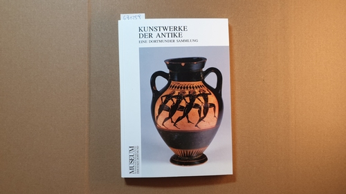 Stähler, Klaus  Kunstwerke der Antike : eine Dortmunder Sammlung ; 16. Juli bis 4. September 1988 ; eine Ausstellung 