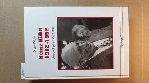 Düding, Dieter  Heinz Kühn 1912 - 1992 : eine politische Biographie 
