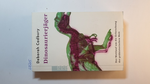 Cadbury, Deborah  Dinosaurierjäger : der Wettlauf um die Erforschung der prähistorischen Welt 
