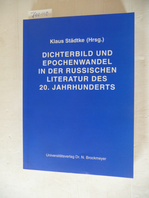 Städtke, Klaus [Hrsg.]  Dichterbild und Epochenwandel in der russischen Literatur des 20. Jahrhunderts 