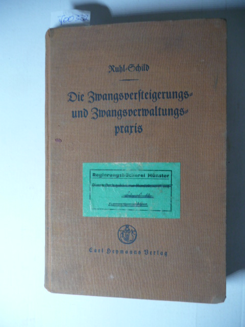 Ruhl, Wilhelm ; Schild, Adolf  Die Zwangsversteigerungs- und Zwangsverwaltungspraxis 