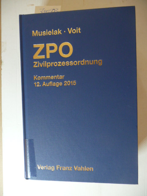 Musielak, Hans-Joachim [Hrsg.]  Zivilprozessordnung : mit Gerichtsverfassungsgesetz ; Kommentar 