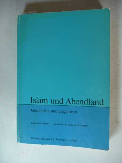 Mercier, André [Hrsg.]  Islam und Abendland : Geschichte und Gegenwart 