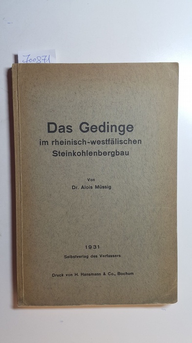 Müssig, Alois  Das Gedinge - im rheinisch-westfälischen Steinkohlenbergbau. 
