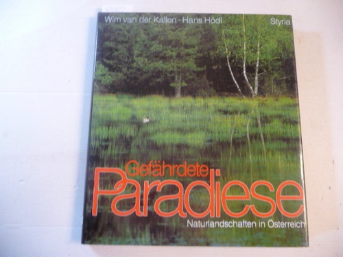 Kallen, Wim van der [Verfasser] ; Hödl, Hans [Verfasser]  Gefährdete Paradiese : Naturlandschaften in Österreich 