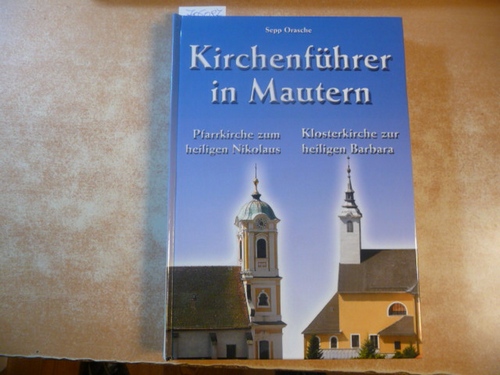 Orasche, Sepp  Hl. Nikolaus, Hl. Barbara in Mautern : ein Kirchenführer anderer Art mit Heiligenbiographien und Erklärungen 