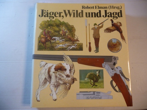 Elman, Robert [Hrsg.]  Jäger, Wild und Jagd 