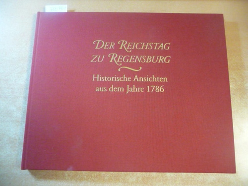 Becker, Hans-Jürgen  Der Reichstag zu Regensburg : historische Ansichten aus dem Jahre 1786 