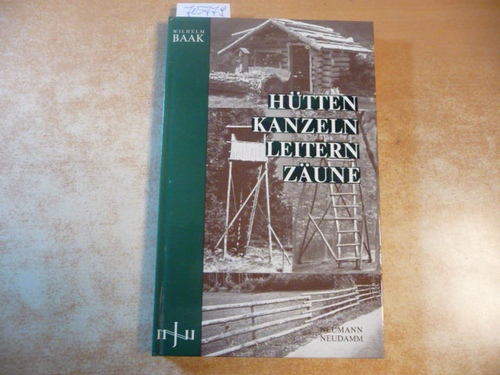 Baak, Wilhelm  Hütten, Kanzeln, Leitern, Zäune 